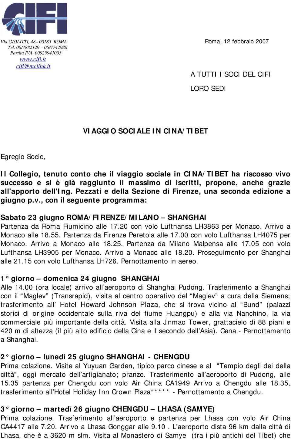 massimo di iscritti, propone, anche grazie all'apporto dell'ing. Pezzati e della Sezione di Firenze, una seconda edizione a giugno p.v.