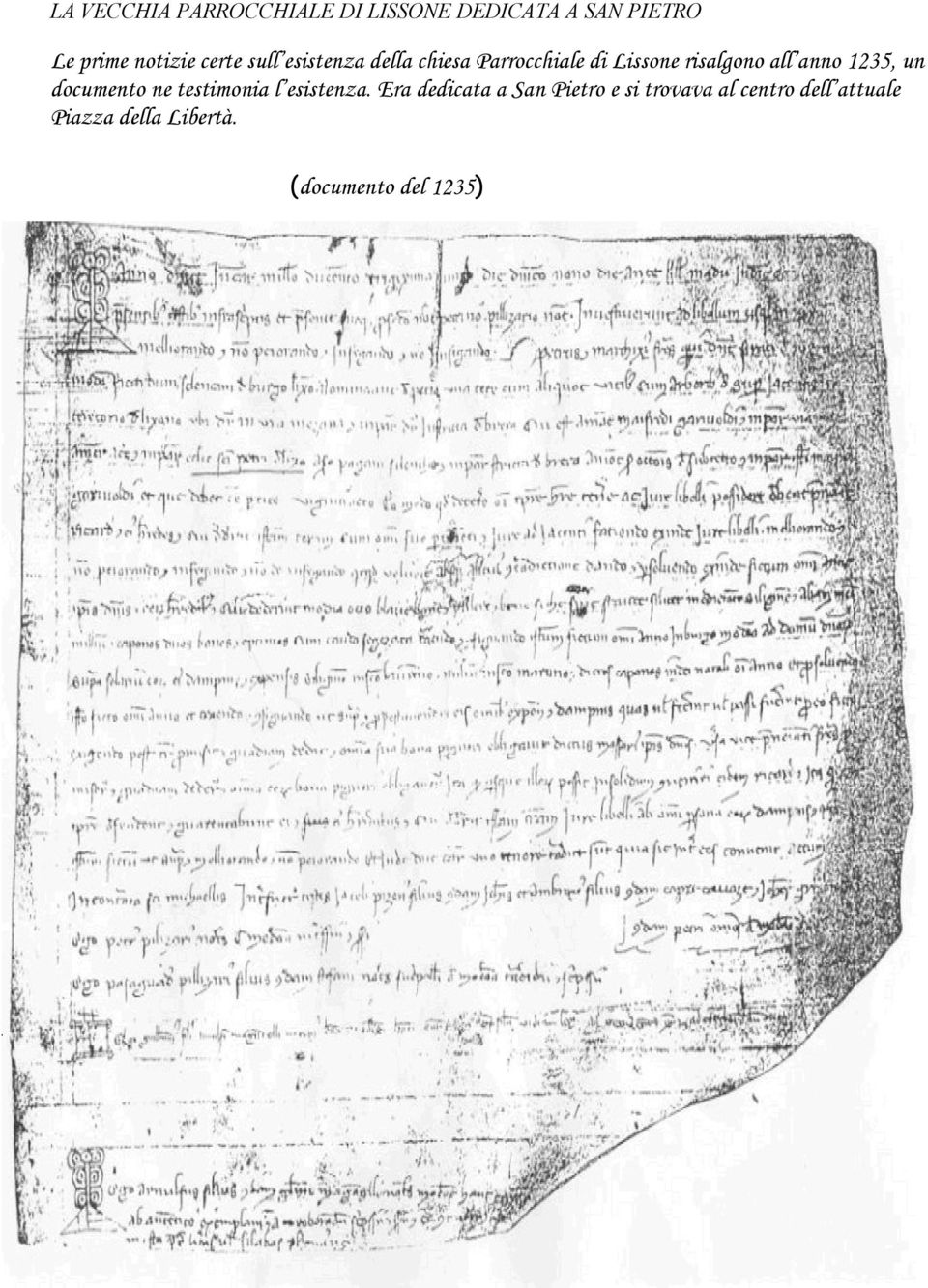 anno 1235, un documento ne testimonia l esistenza.