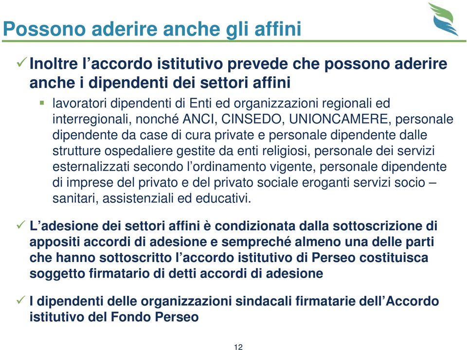 esternalizzati secondo l ordinamento vigente, personale dipendente di imprese del privato e del privato sociale eroganti servizi socio sanitari, assistenziali ed educativi.