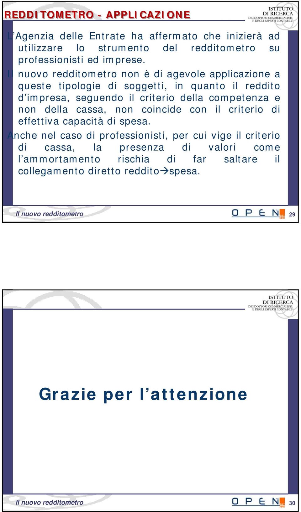 della cassa, non coincide con il criterio di effettiva capacità di spesa.