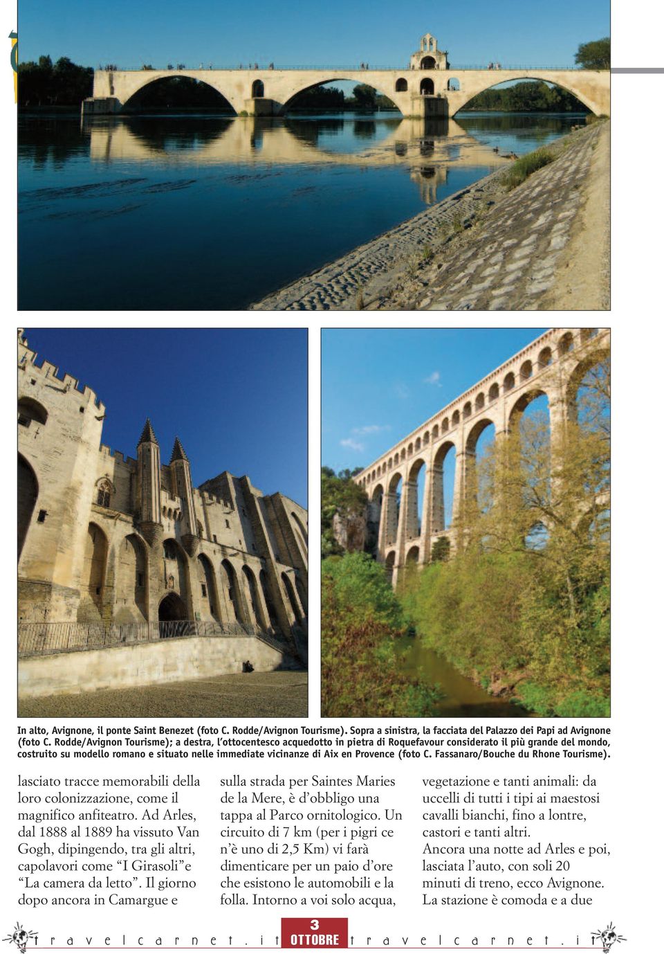 Provence (foto C. Fassanaro/Bouche du Rhone Tourisme). lasciato tracce memorabili della loro colonizzazione, come il magnifico anfiteatro.