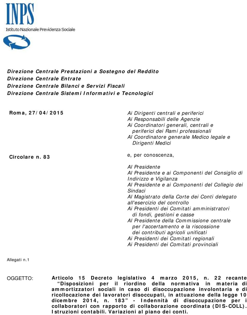 83 Ai Dirigenti centrali e periferici Ai Responsabili delle Agenzie Ai Coordinatori generali, centrali e periferici dei Rami professionali Al Coordinatore generale Medico legale e Dirigenti Medici e,