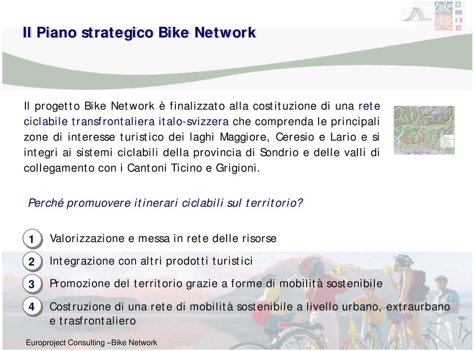 con i Cantoni Ticino e Grigioni. Perché promuovere itinerari ciclabili sul territorio?