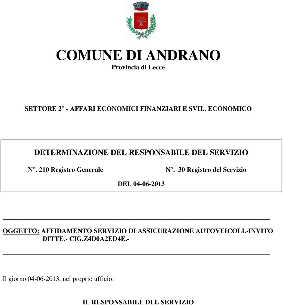 30 Registro del Servizio DEL 04-06-2013 OGGETTO: AFFIDAMENTO SERVIZIO DI ASSICURAZIONE