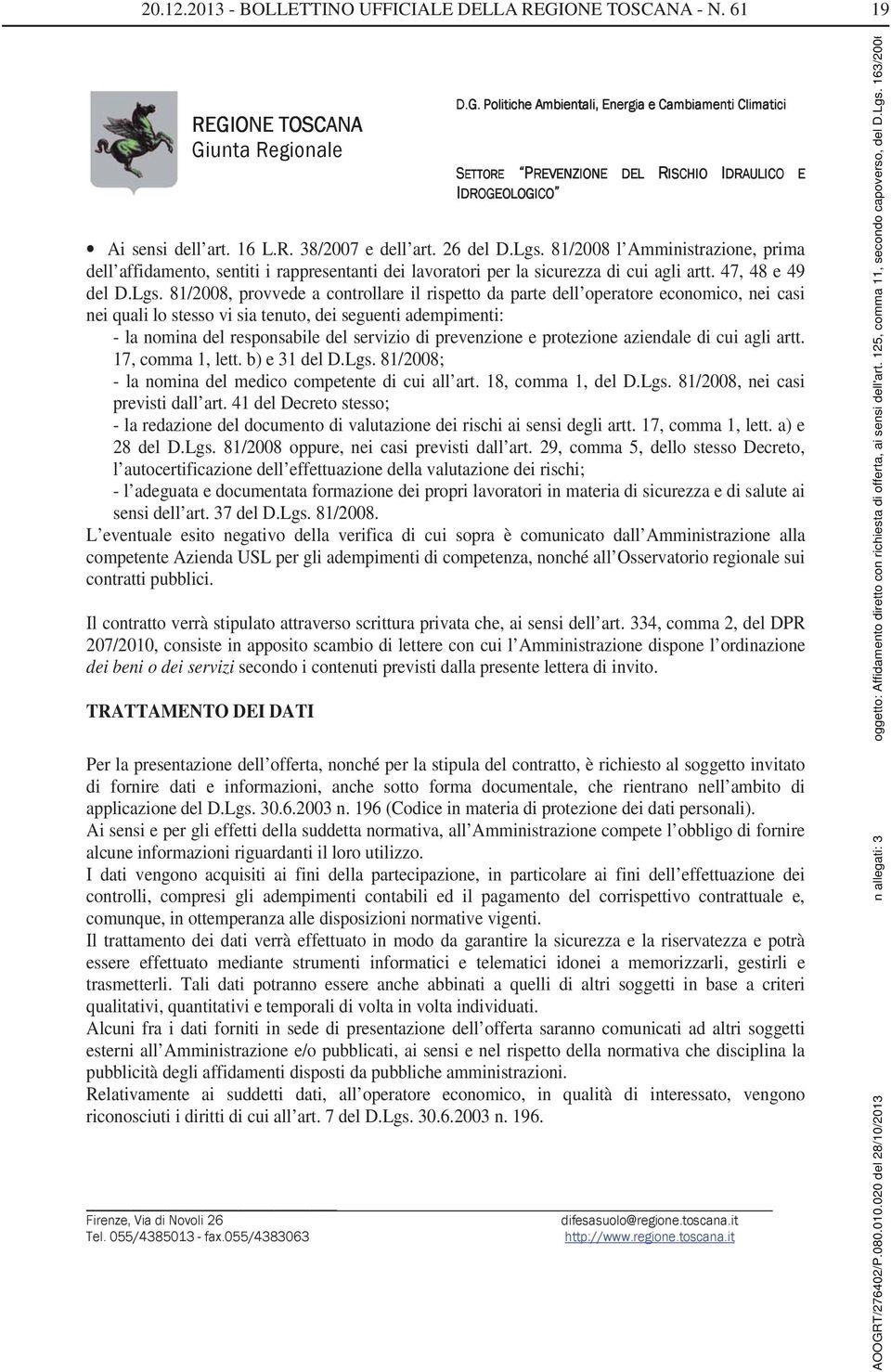 81/2008, provvede a controllare il rispetto da parte dell operatore economico, nei casi nei quali lo stesso vi sia tenuto, dei seguenti adempimenti: - la nomina del responsabile del servizio di