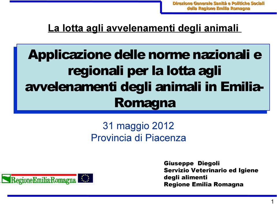 agli avvelenamenti degli animali in Emilia- Romagna 31 maggio 2012 Provincia di Piacenza