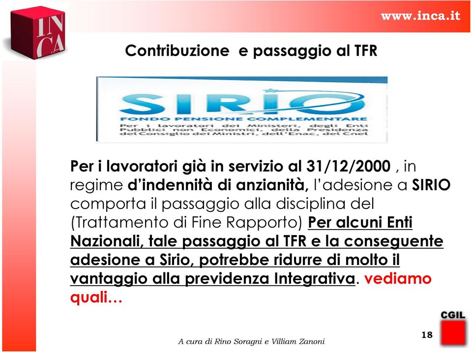 a SIRIO comporta il passaggio alla disciplina del (Trattamento di Fine Rapporto) Per alcuni Enti