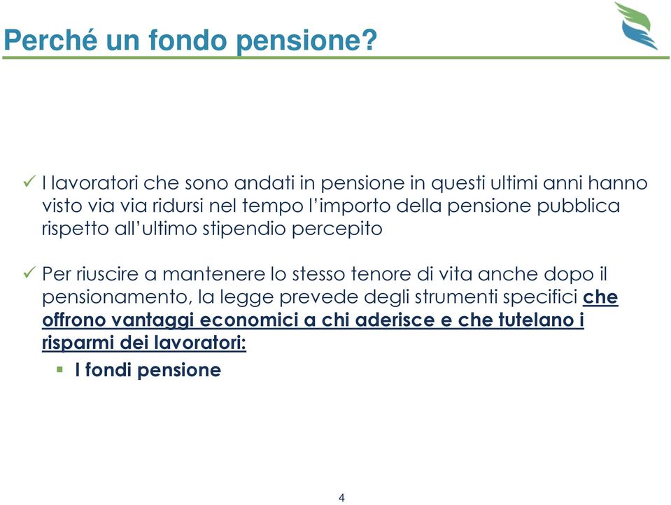 importo della pensione pubblica rispetto all ultimo stipendio percepito Per riuscire a mantenere lo stesso