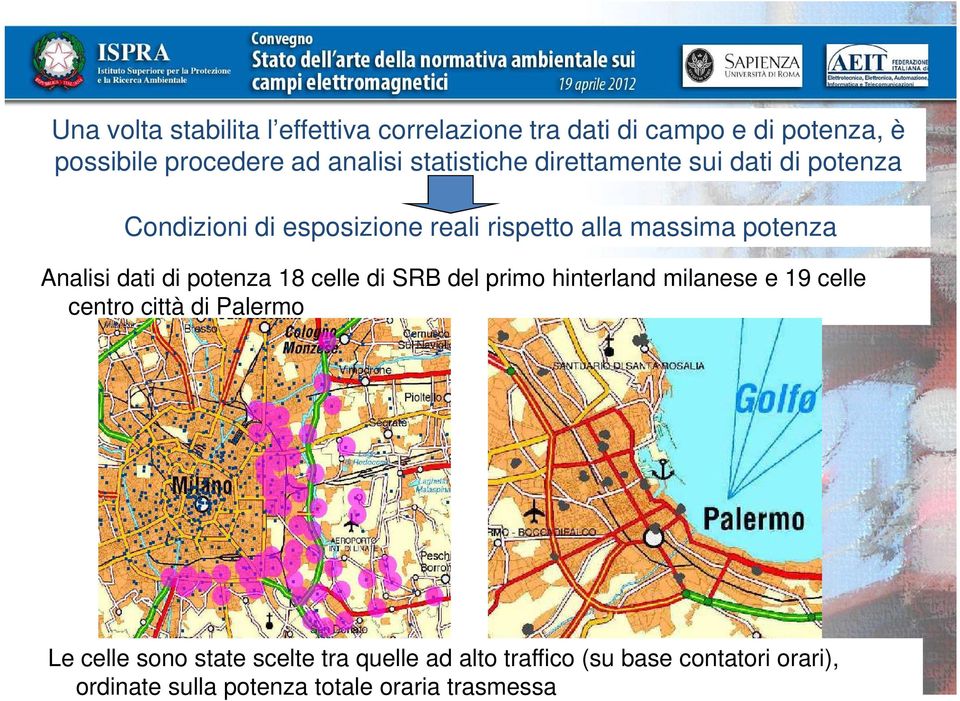 Analisi dati di potenza 18 celle di SRB del primo hinterland milanese e 19 celle centro città di Palermo Le