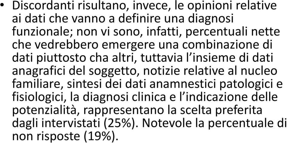 soggetto, notizie relative al nucleo familiare, sintesi dei dati anamnestici patologici e fisiologici, la diagnosi clinica e l