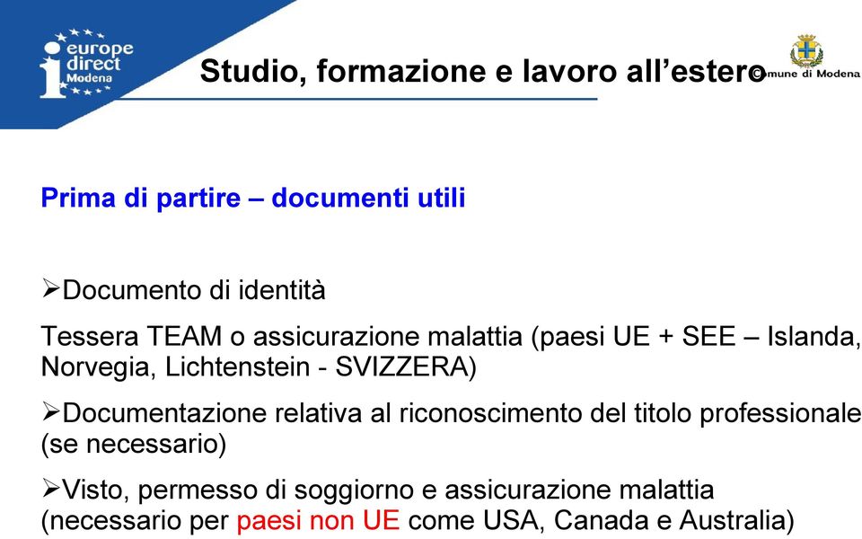 SVIZZERA) Documentazione relativa al riconoscimento del titolo professionale (se necessario)