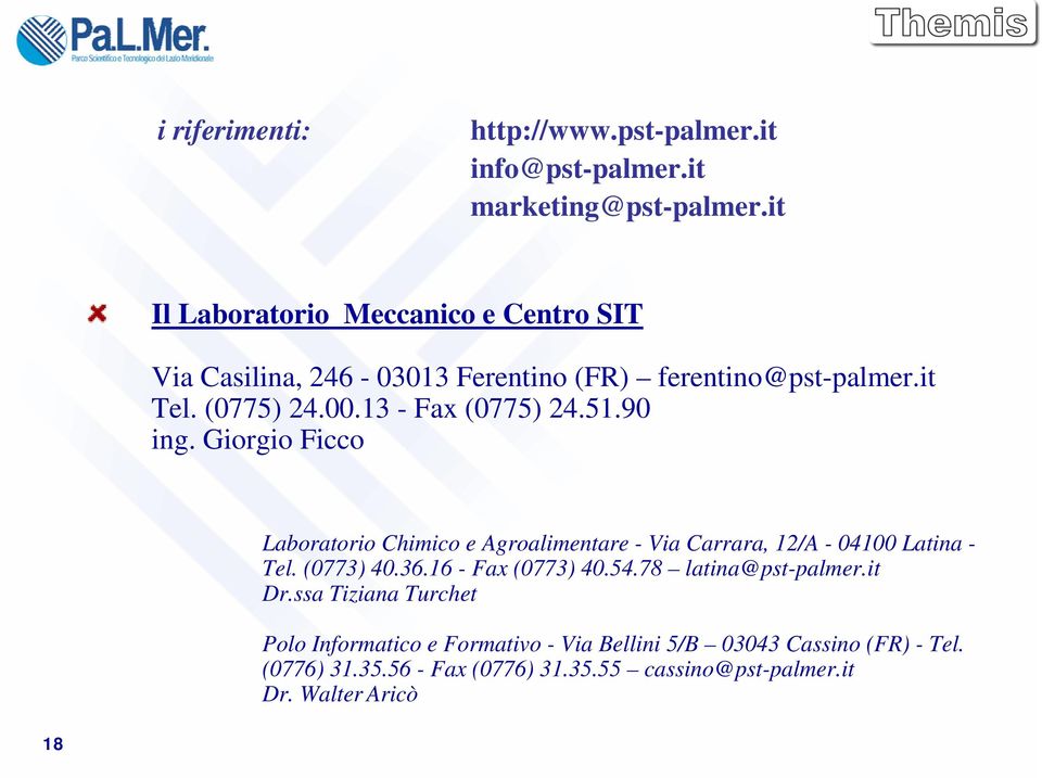 13 - Fax (0775) 24.51.90 ing. Giorgio Ficco Laboratorio Chimico e Agroalimentare - Via Carrara, 12/A - 04100 Latina - Tel. (0773) 40.36.