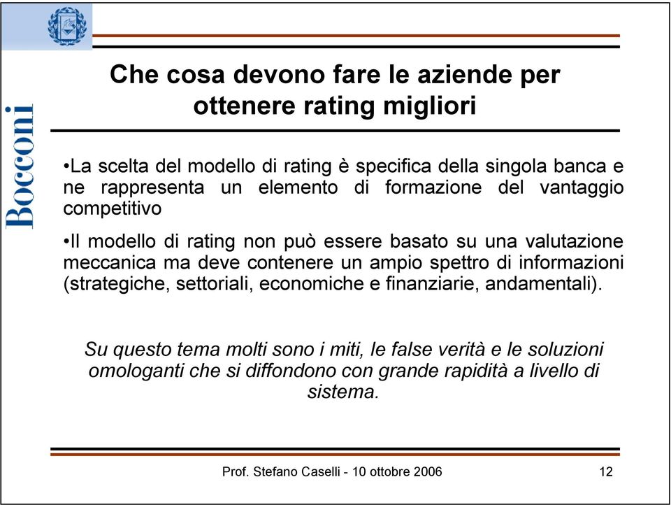 deve contenere un ampio spettro di informazioni (strategiche, settoriali, economiche e finanziarie, andamentali).