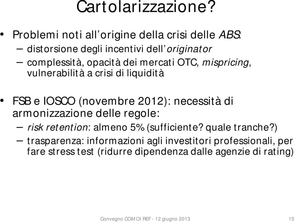 mercati OTC, mispricing, vulnerabilità a crisi di liquidità FSB e IOSCO (novembre 2012): necessità di armonizzazione