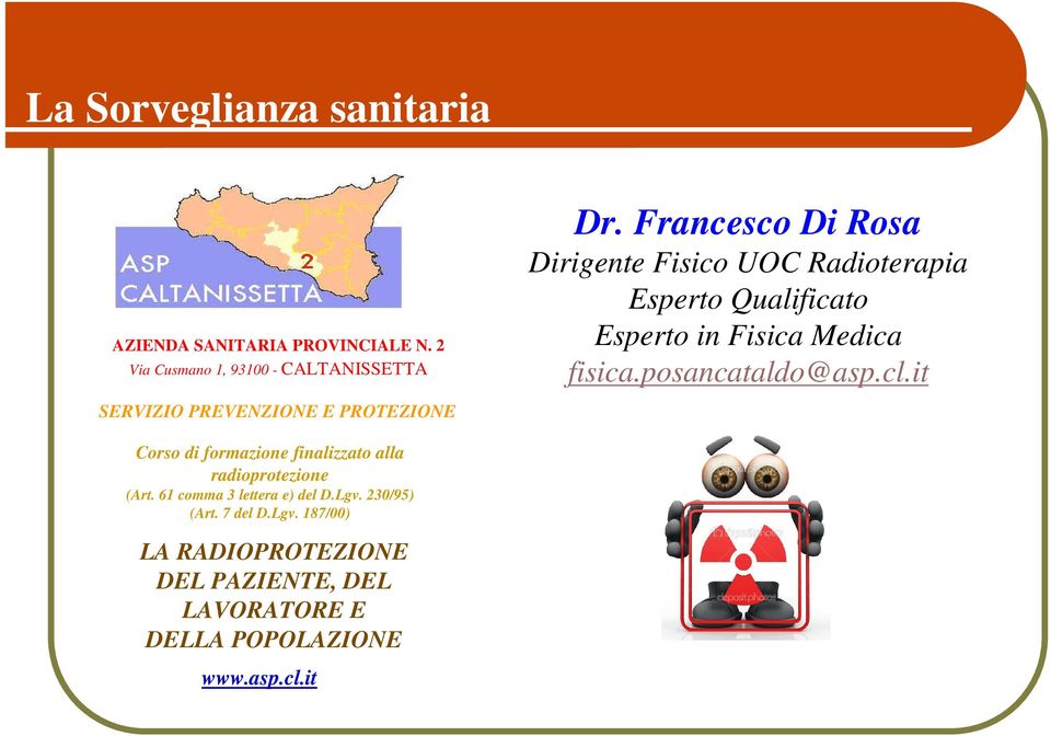 Francesco Di Rosa Dirigente Fisico UOC Radioterapia Esperto Qualificato Esperto in Fisica Medica fisica.