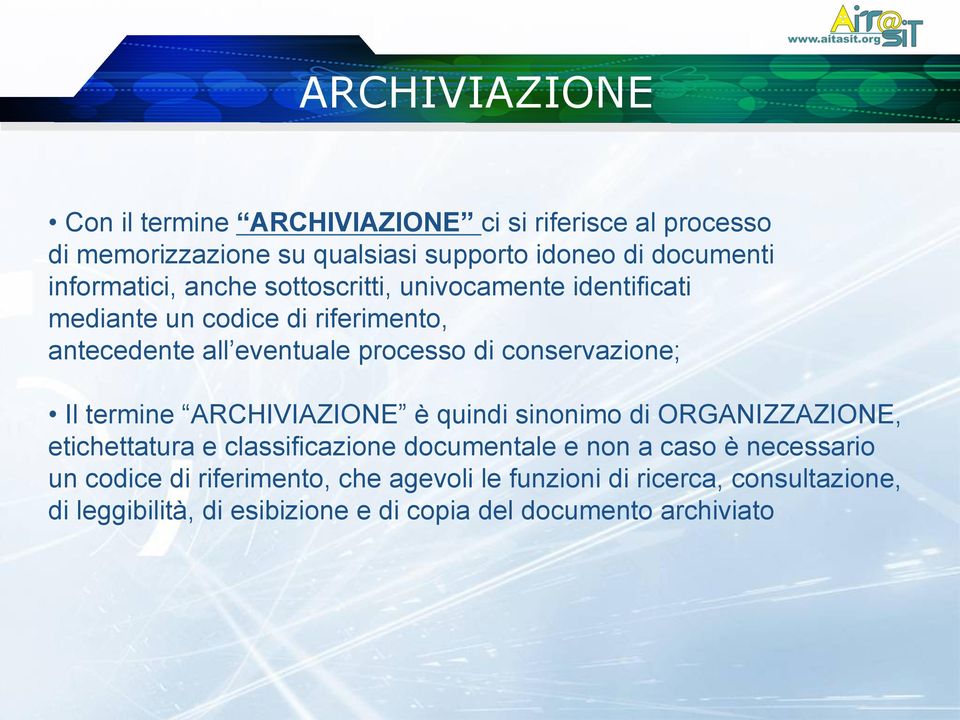 conservazione; Il termine ARCHIVIAZIONE è quindi sinonimo di ORGANIZZAZIONE, etichettatura e classificazione documentale e non a caso è