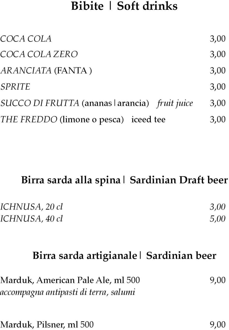 spina Sardinian Draft beer ICHNUSA, 20 cl 3,00 ICHNUSA, 40 cl 5,00 Birra sarda artigianale Sardinian