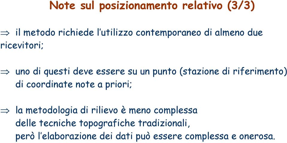 di coordinate note a priori; la metodologia di rilievo è meno complessa delle tecniche