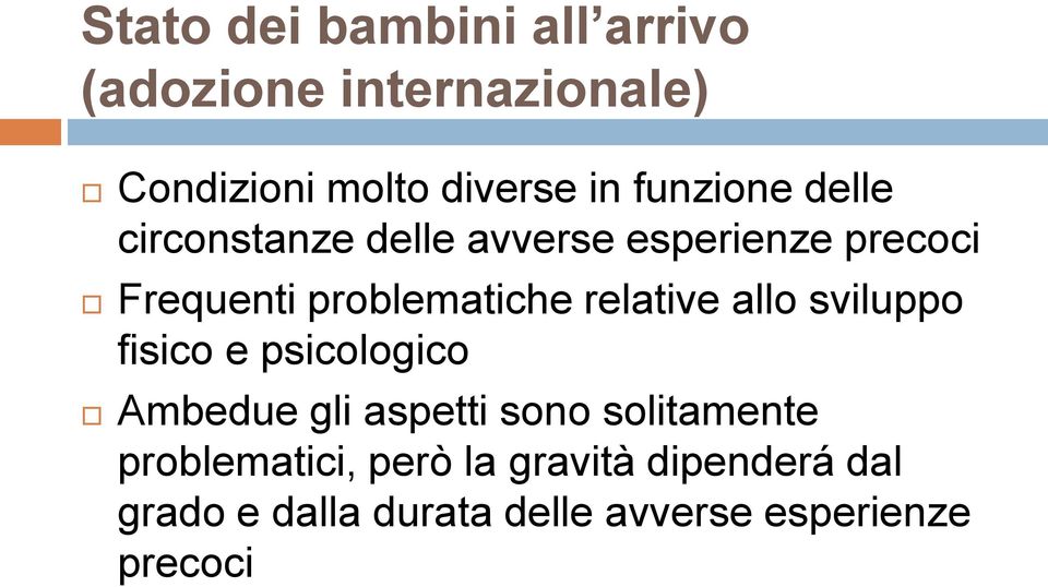 relative allo sviluppo fisico e psicologico Ambedue gli aspetti sono solitamente