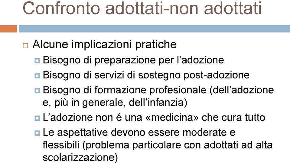 adozione e, più in generale, dell infanzia) L adozione non é una «medicina» che cura tutto Le