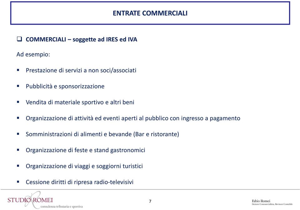 aperti al pubblico con ingresso a pagamento Somministrazioni di alimenti e bevande(bar e ristorante) Organizzazione