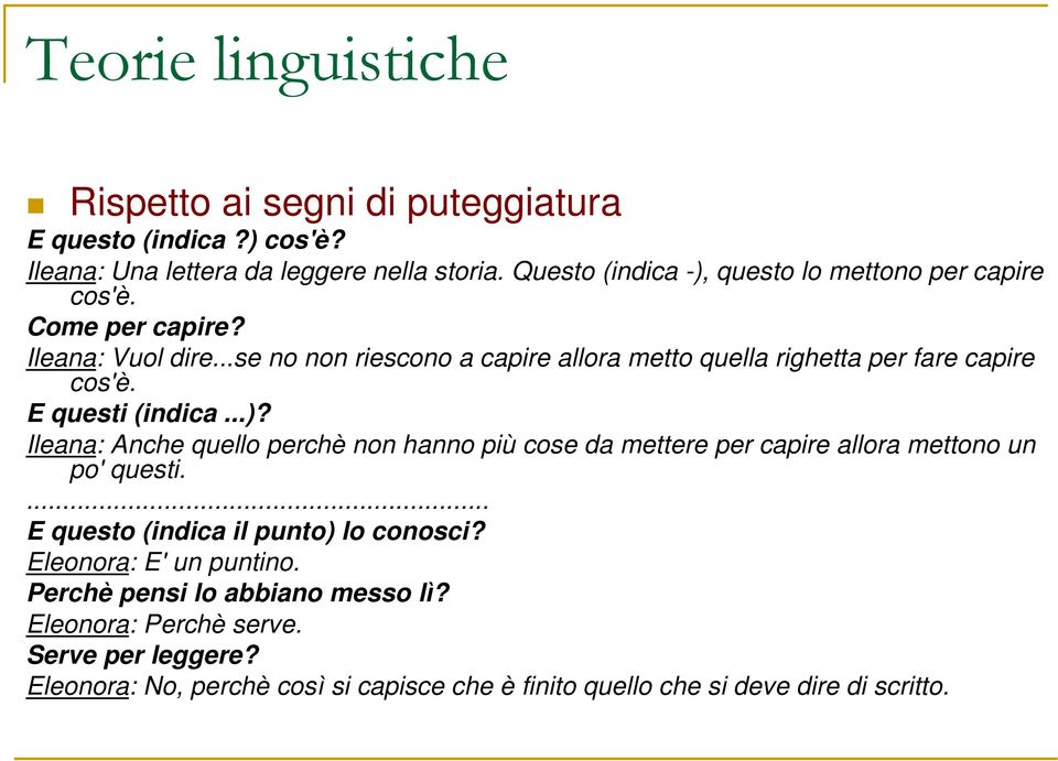 ..se no non riescono a capire allora metto quella righetta per fare capire cos'è. E questi (indica...)?