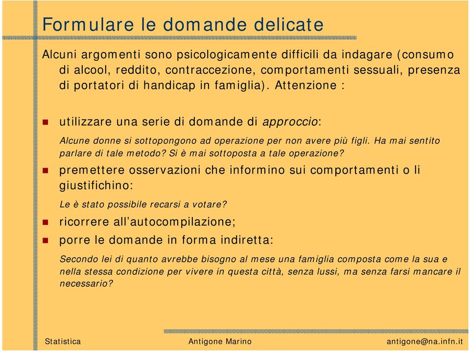 Si è mai sottoposta a tale operazione? premettere osservazioni che informino sui comportamenti o li giustifichino: Le è stato possibile recarsi a votare?