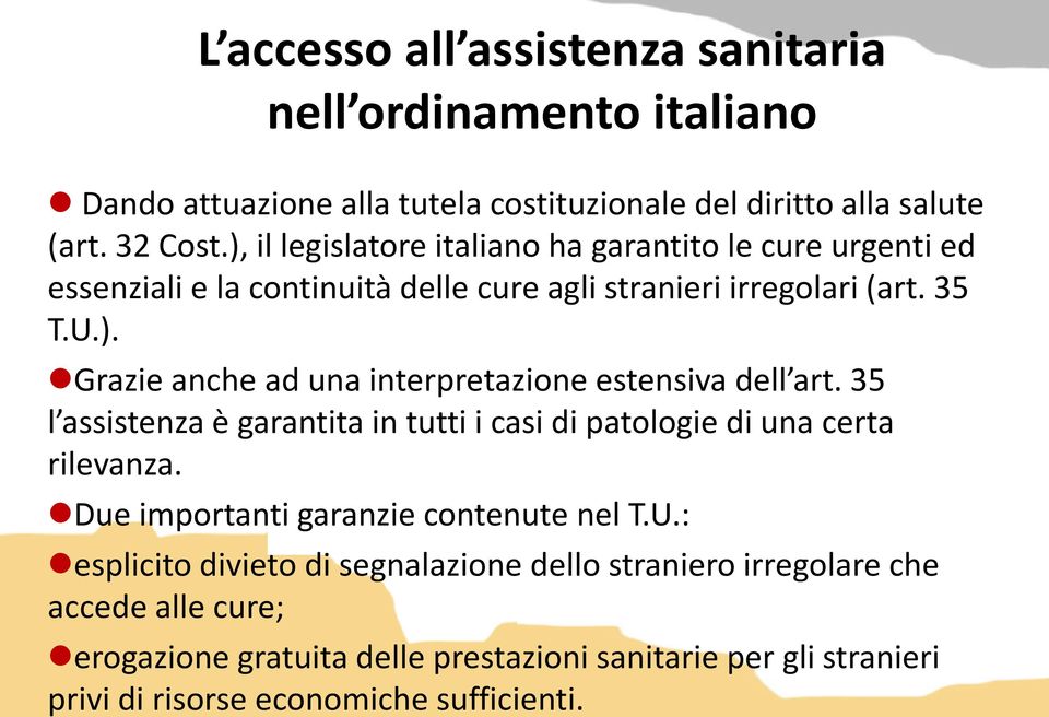 35 l assistenza è garantita in tutti i casi di patologie di una certa rilevanza. Due importanti garanzie contenute nel T.U.