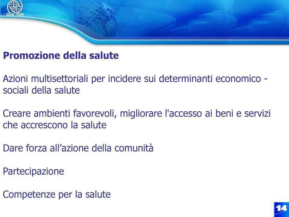 favorevoli, migliorare l'accesso ai beni e servizi che accrescono la