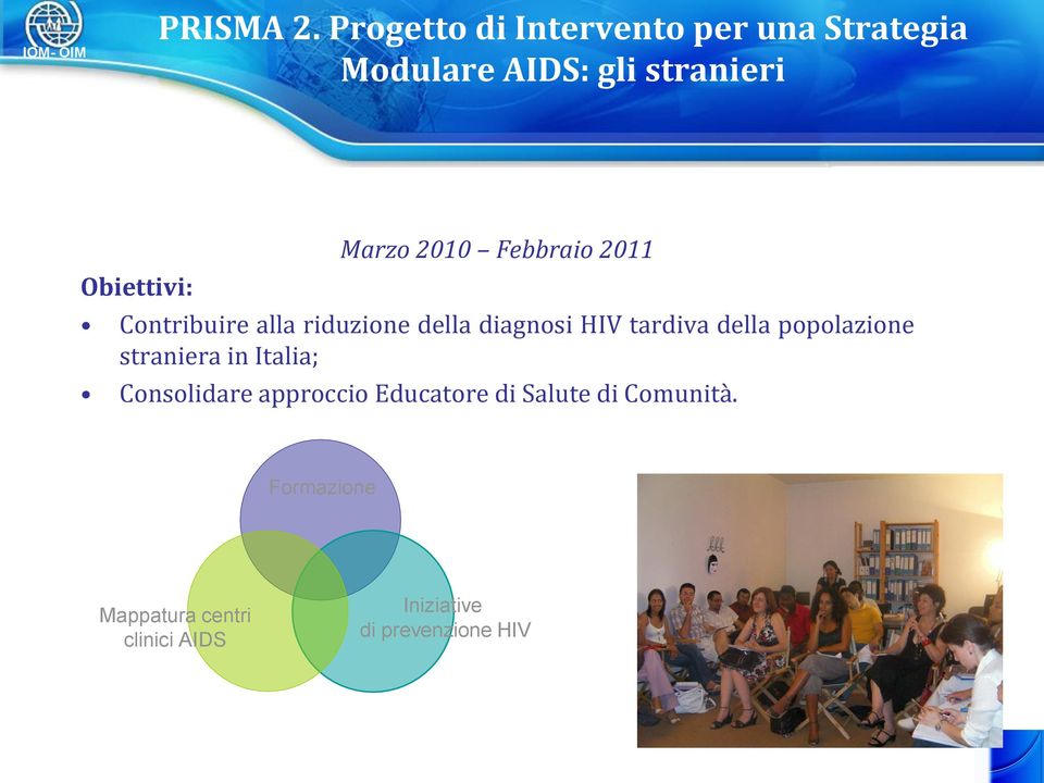 Marzo 2010 Febbraio 2011 Contribuire alla riduzione della diagnosi HIV tardiva