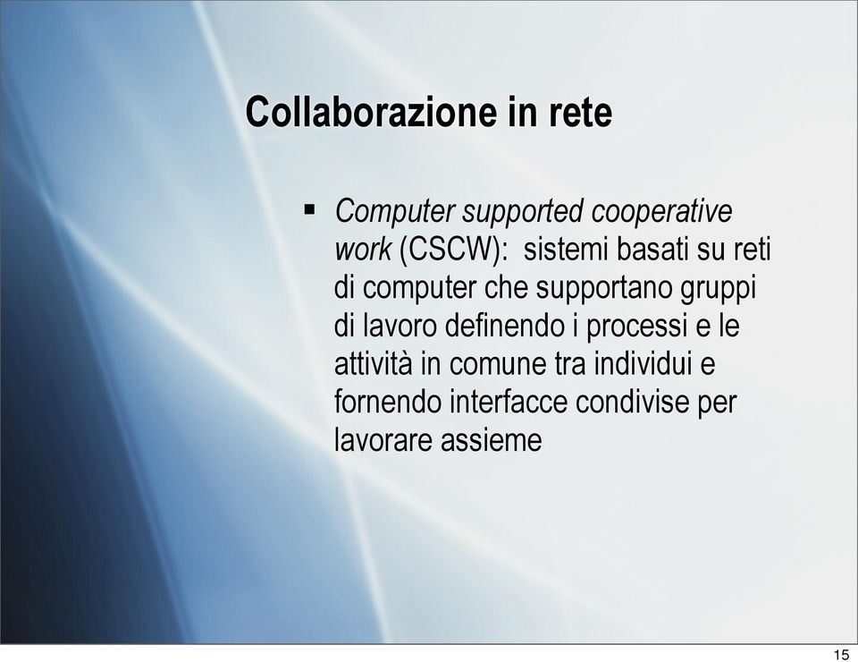 gruppi di lavoro definendo i processi e le attività in comune