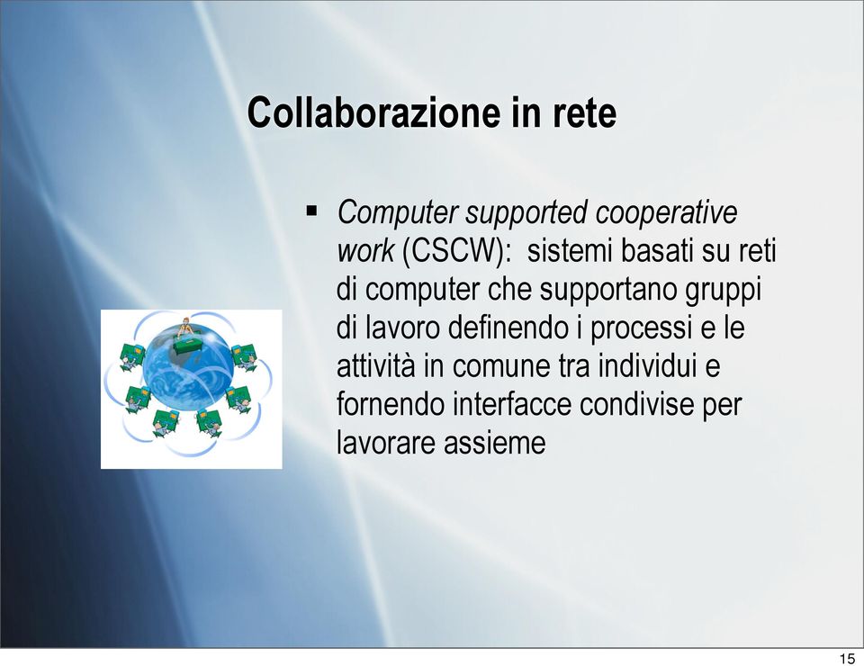 gruppi di lavoro definendo i processi e le attività in comune