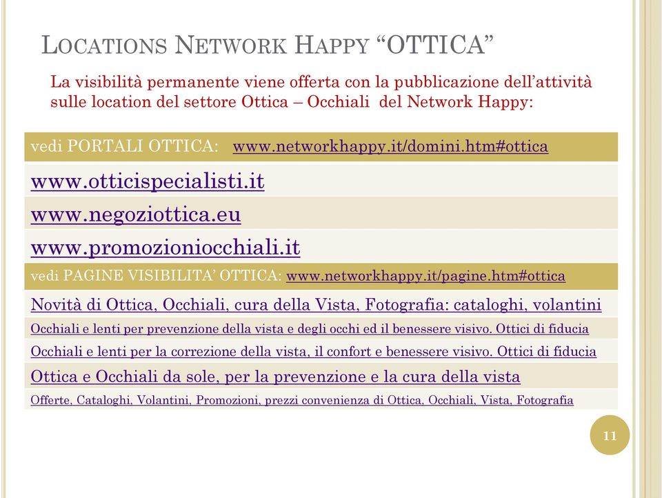 htm#ottica Novità di Ottica, Occhiali, cura della Vista, Fotografia: cataloghi, volantini Occhiali e lenti per prevenzione della vista e degli occhi ed il benessere visivo.