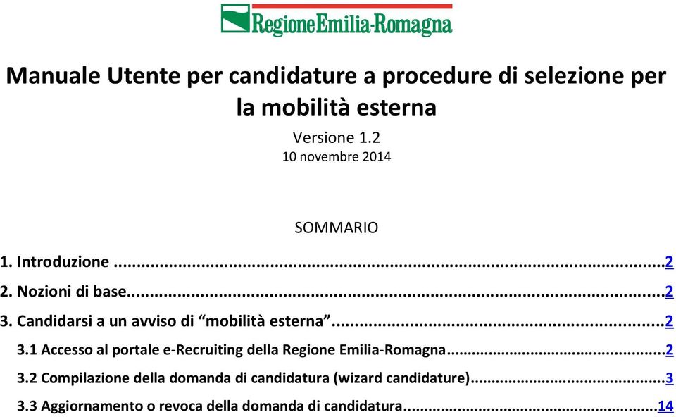 ..2 3.1 Accesso al portale e-recruiting della Regione Emilia-Romagna...2 3.2 Compilazione della domanda di candidatura (wizard candidature).