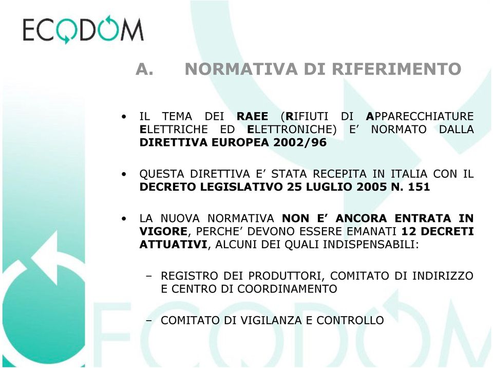 151 LA NUOVA NORMATIVA NON E ANCORA ENTRATA IN VIGORE, PERCHE DEVONO ESSERE EMANATI 12 DECRETI ATTUATIVI, ALCUNI DEI