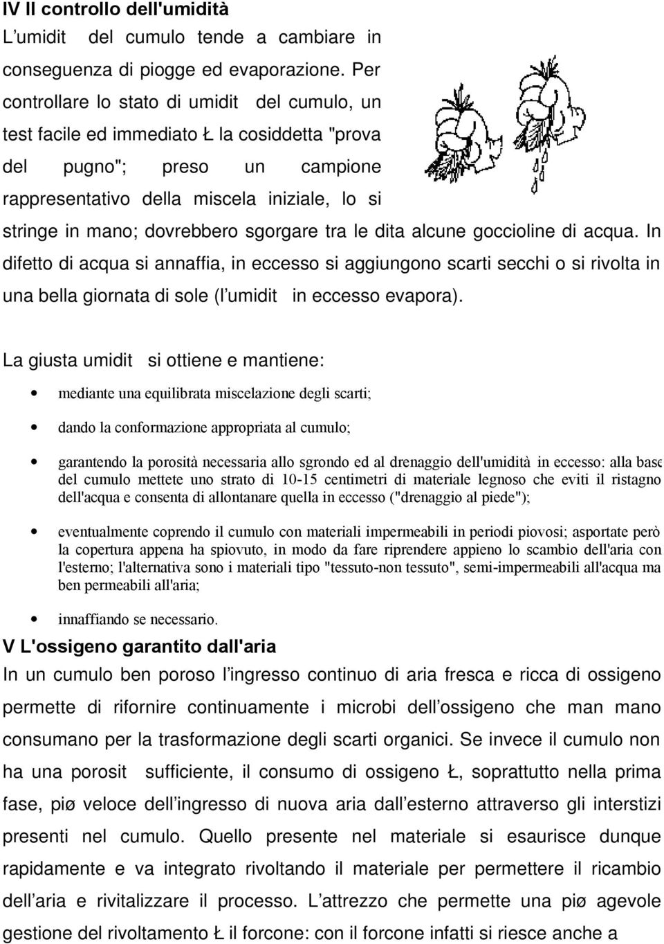 dovrebbero sgorgare tra le dita alcune goccioline di acqua.