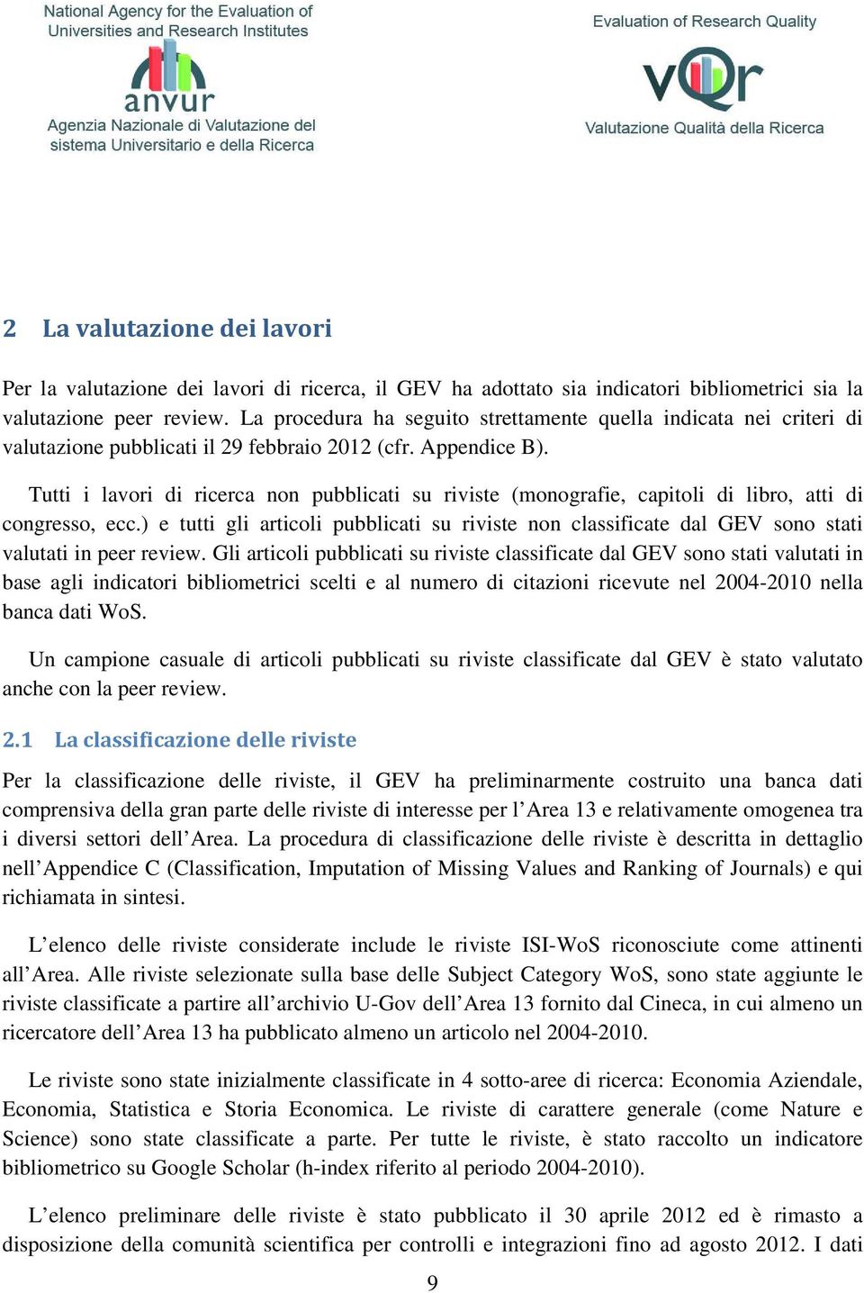 Tutti i lavori di ricerca non pubblicati su riviste (monografie, capitoli di libro, atti di congresso, ecc.