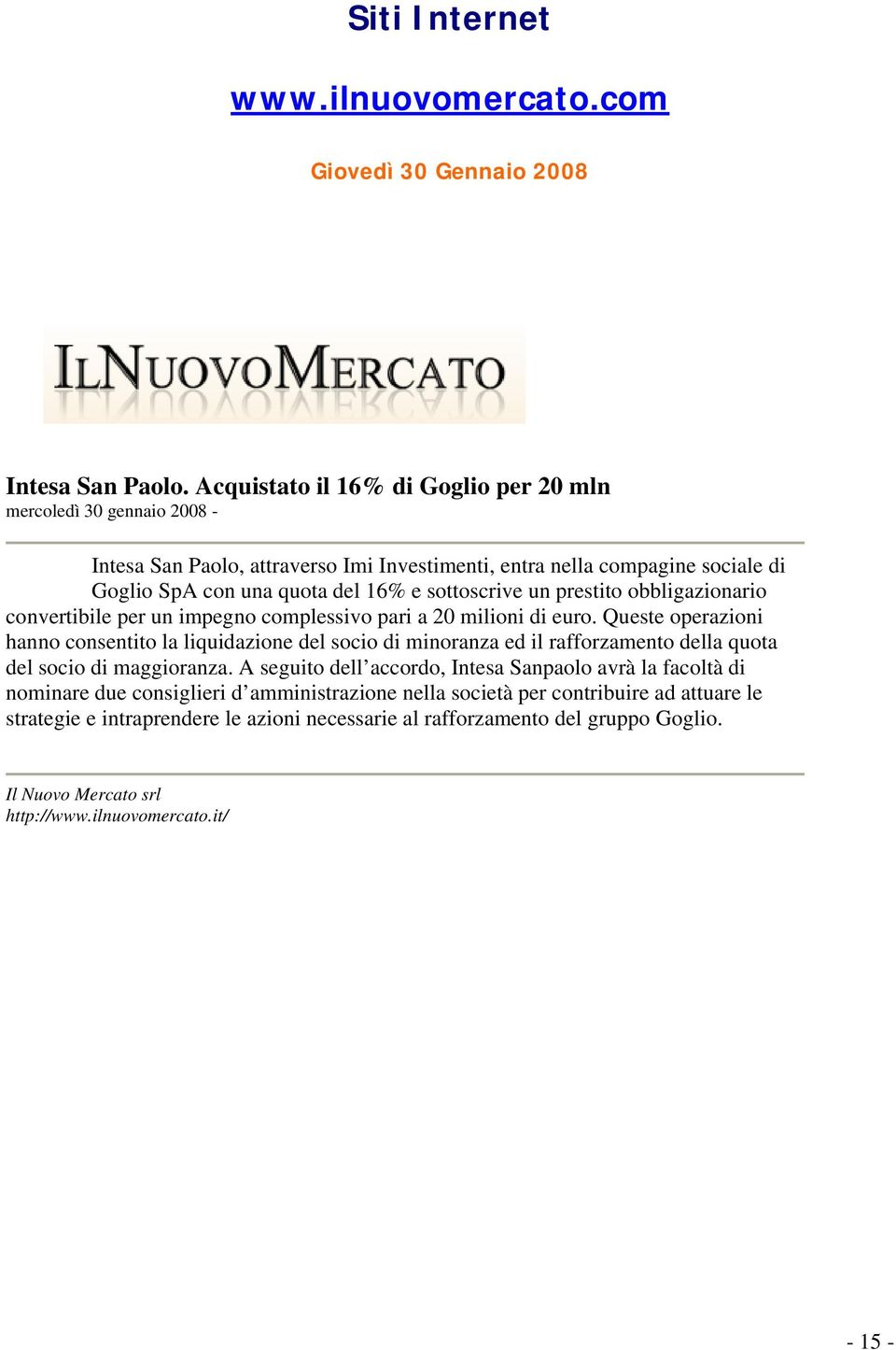 prestito obbligazionario convertibile per un impegno complessivo pari a 20 milioni di euro.