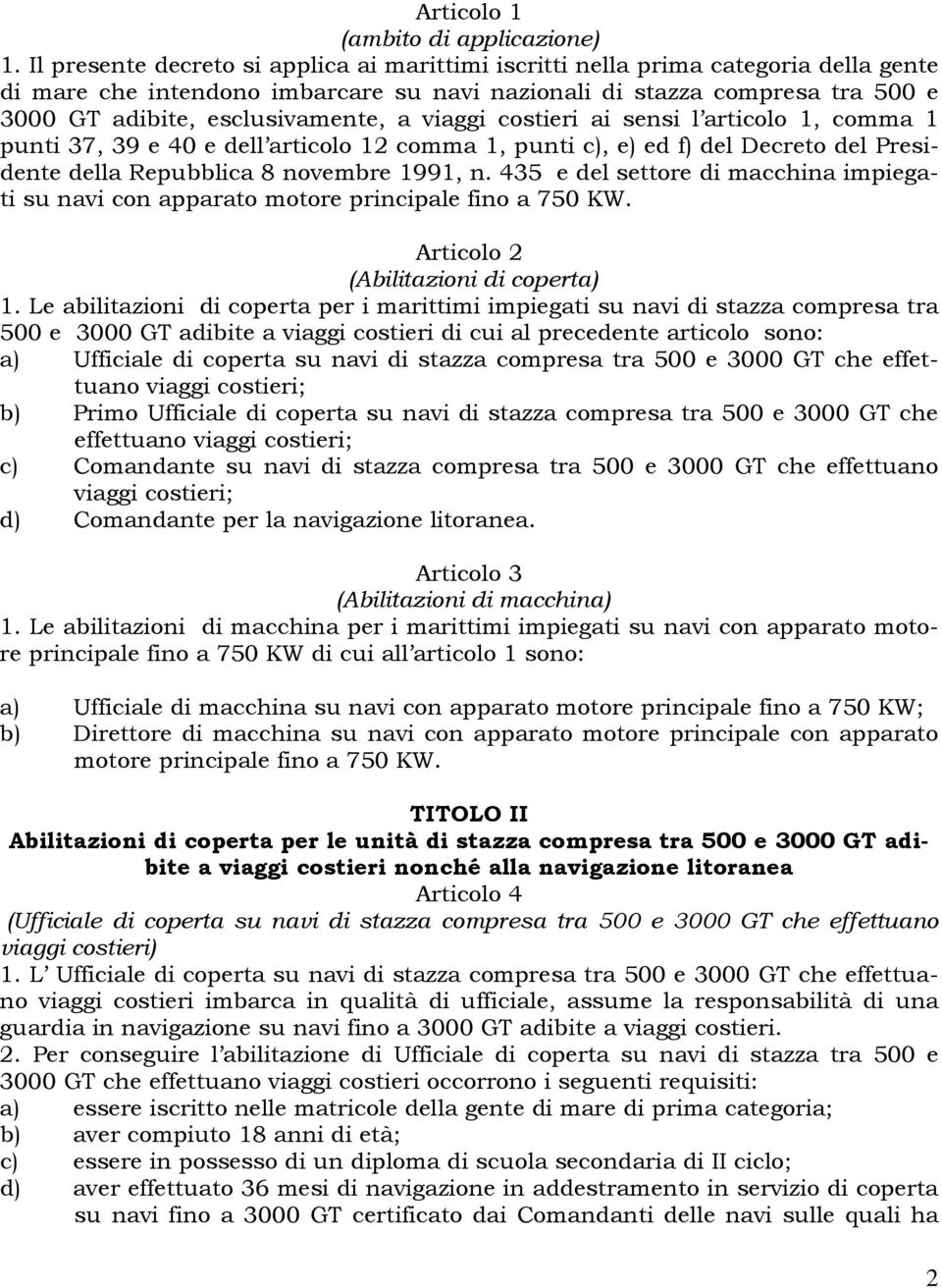 a viaggi costieri ai sensi l articolo 1, comma 1 punti 37, 39 e 40 e dell articolo 12 comma 1, punti c), e) ed f) del Decreto del Presidente della Repubblica 8 novembre 1991, n.