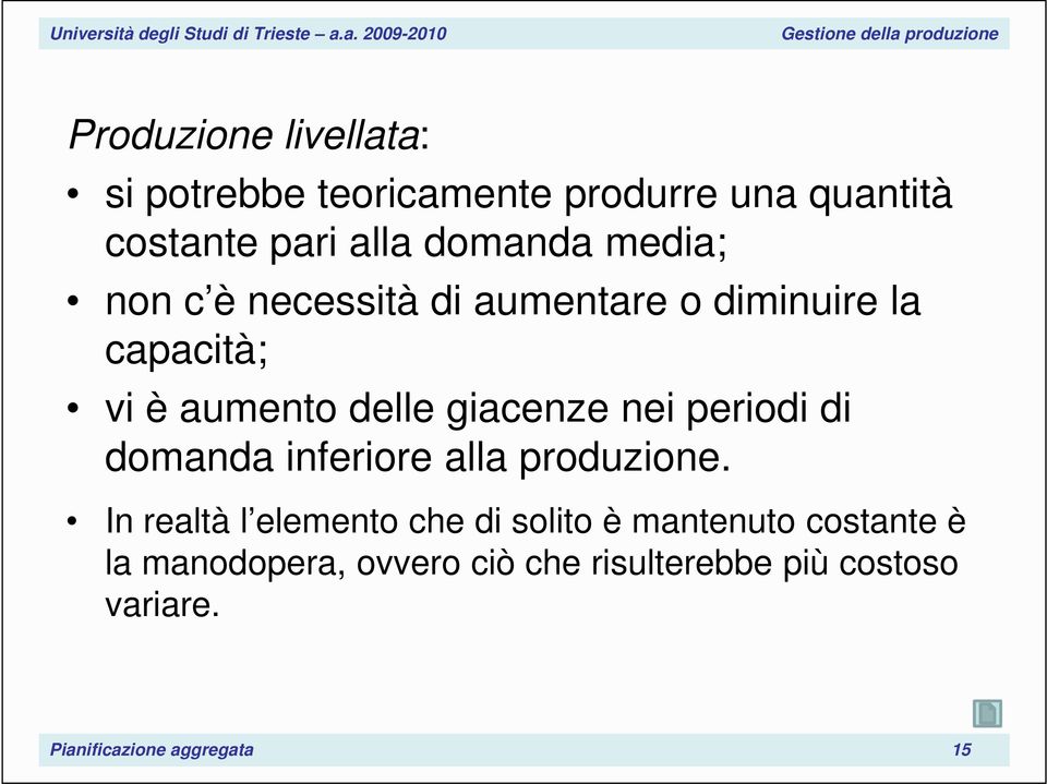 periodi di domanda inferiore alla produzione.