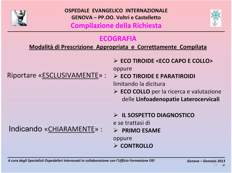 oppure ECO TIROIDE E PARATIROIDI limitando la dicitura ECO COLLO per la ricerca e valutazione