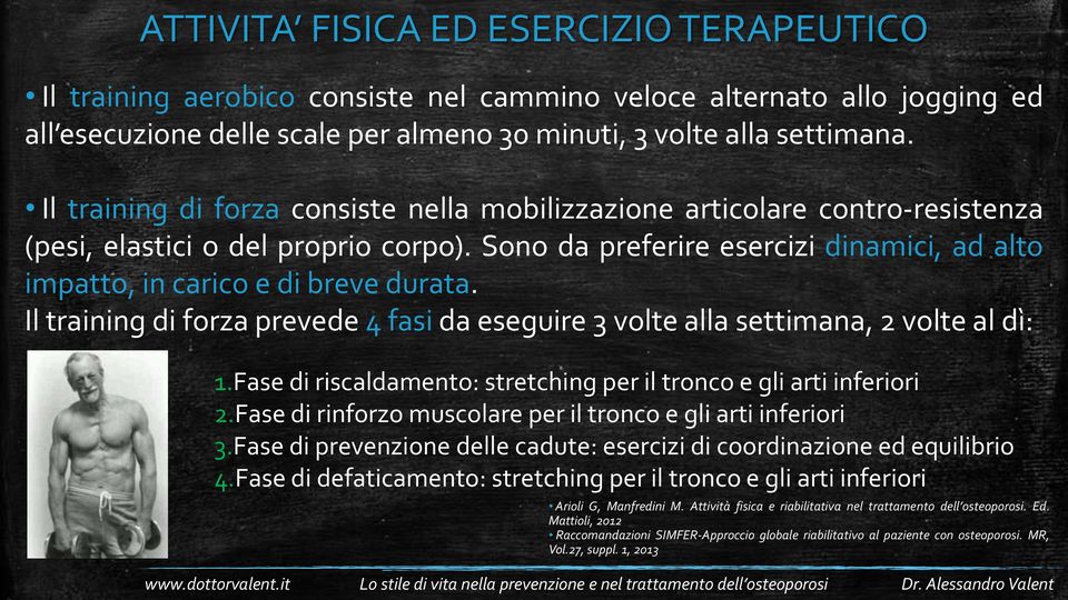 Il training di forza prevede 4 fasi da eseguire 3 volte alla settimana, 2 volte al dì: 1.Fase di riscaldamento: stretching per il tronco e gli arti inferiori 2.