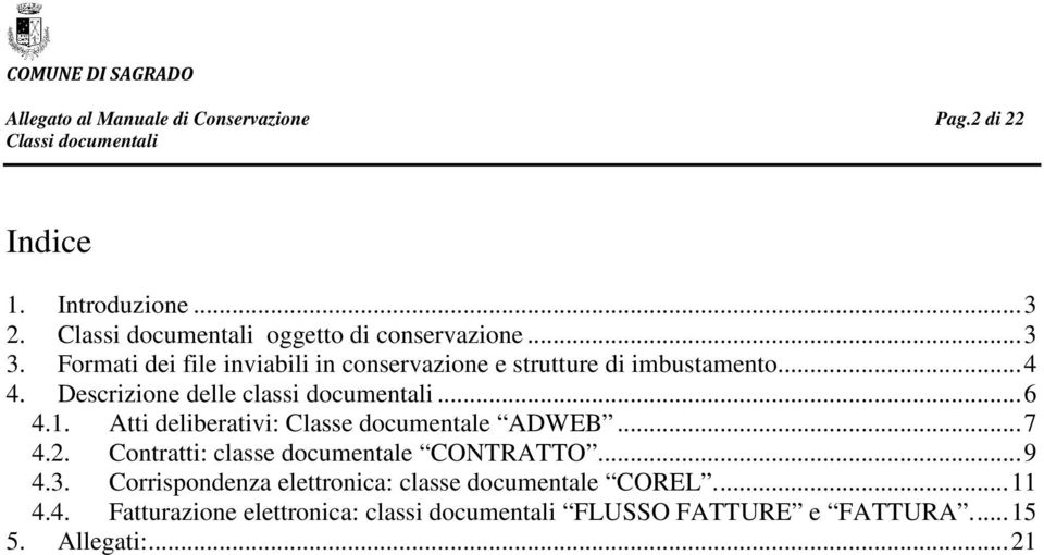 Descrizione delle classi documentali...6 4.1. Atti deliberativi: Classe documentale ADWEB...7 4.2.