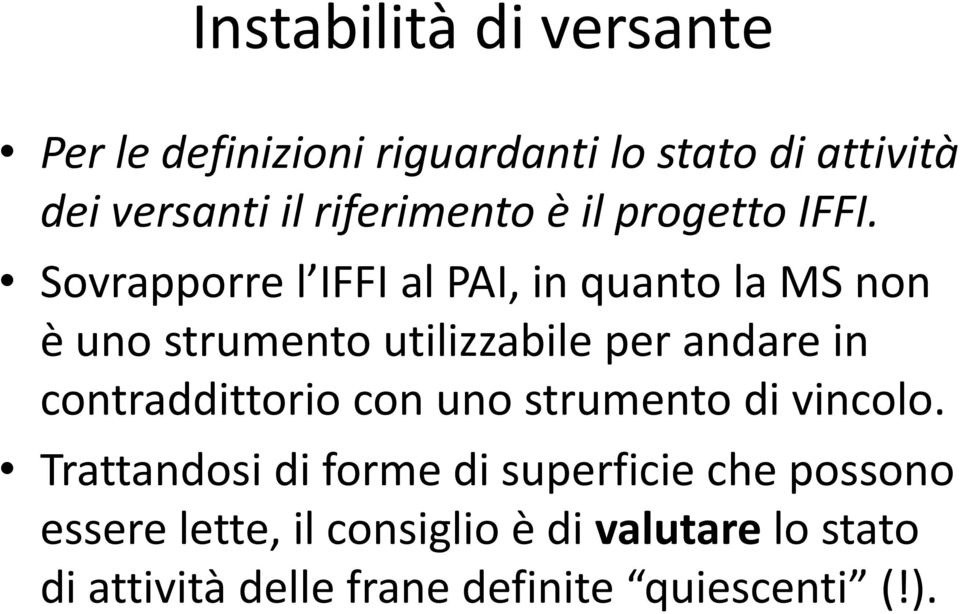 Sovrapporre l IFFI al PAI, in quanto la MS non è uno strumento utilizzabile per andare in