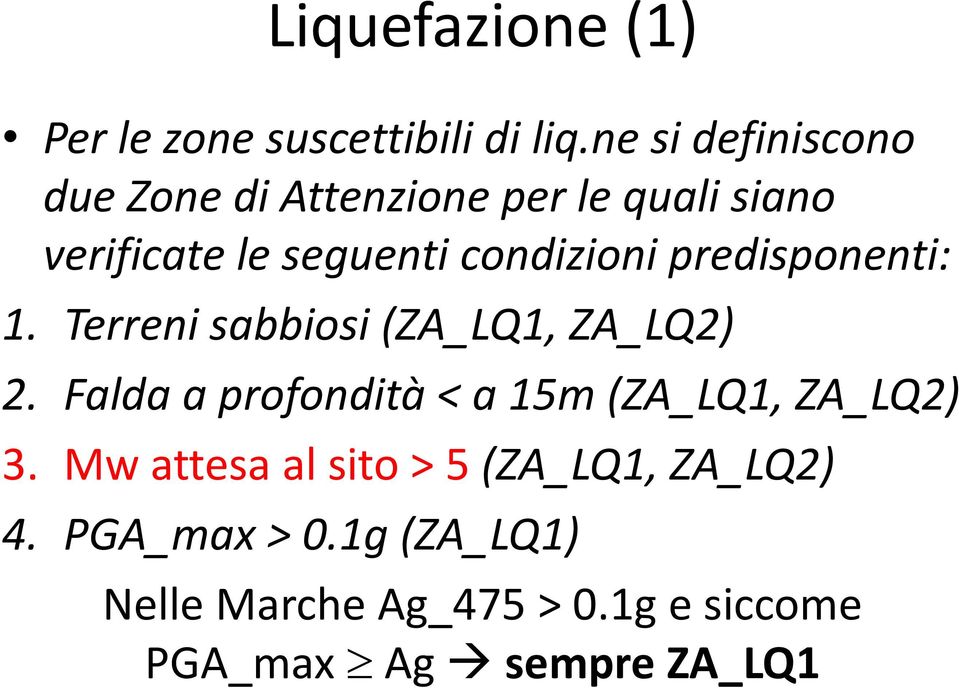 condizioni predisponenti: 1. Terreni sabbiosi (ZA_LQ1, ZA_LQ2) 2.