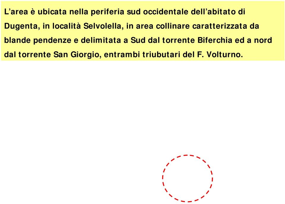 da blande pendenze e delimitata a Sud dal torrente Biferchia ed a