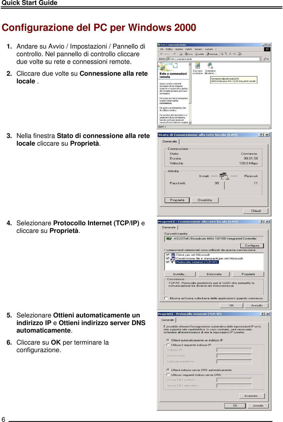 Nella finestra Stato di connessione alla rete locale cliccare su Proprietà. 4.