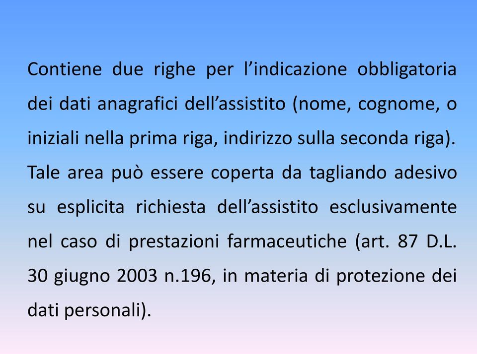 Tale area può essere coperta da tagliando adesivo su esplicita richiesta dell assistito