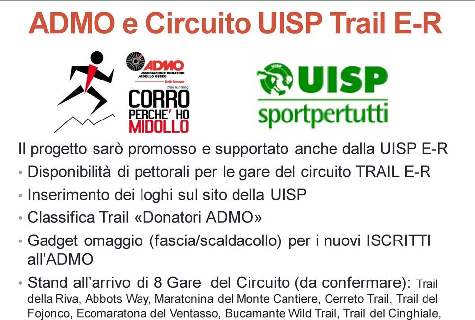 (fascia/scaldacollo) per i nuovi ISCRITTI all ADMO Stand all arrivo di 8 Gare del Circuito (da confermare): Trail della Riva,
