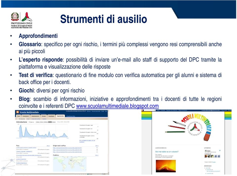 verifica: questionario di fine modulo con verifica automatica per gli alunni e sistema di back office per i docenti.